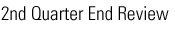 2nd Quarter End Review